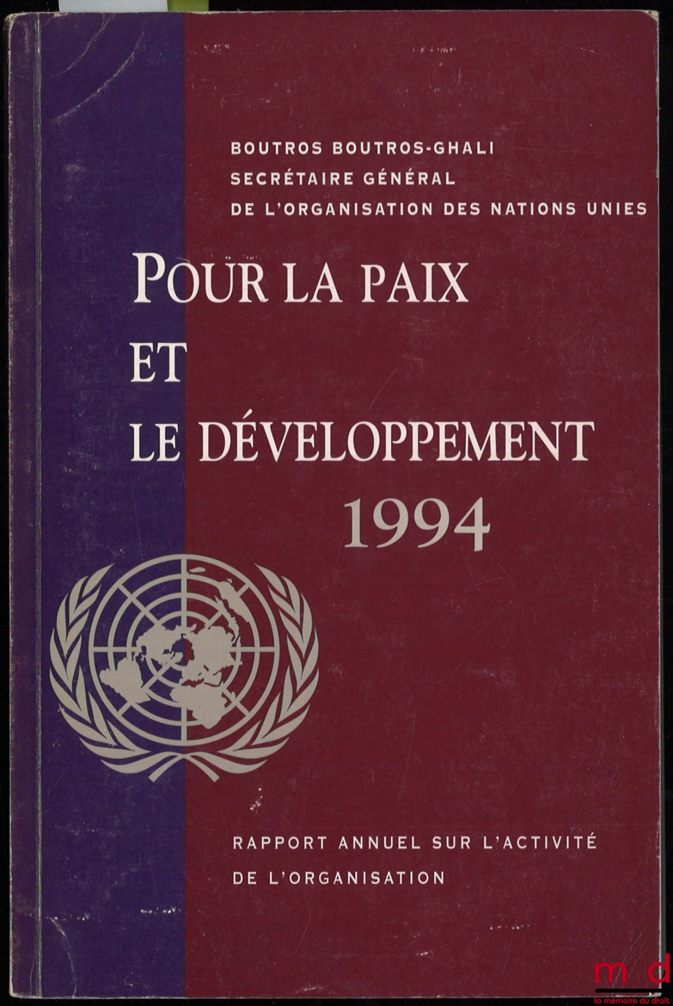 BOUTROS-GHALI (Boutros) – POUR LA PAIX ET LE DÉVELOPPEMENT 1994, Rapport annuel sur l’activité de l’organisation