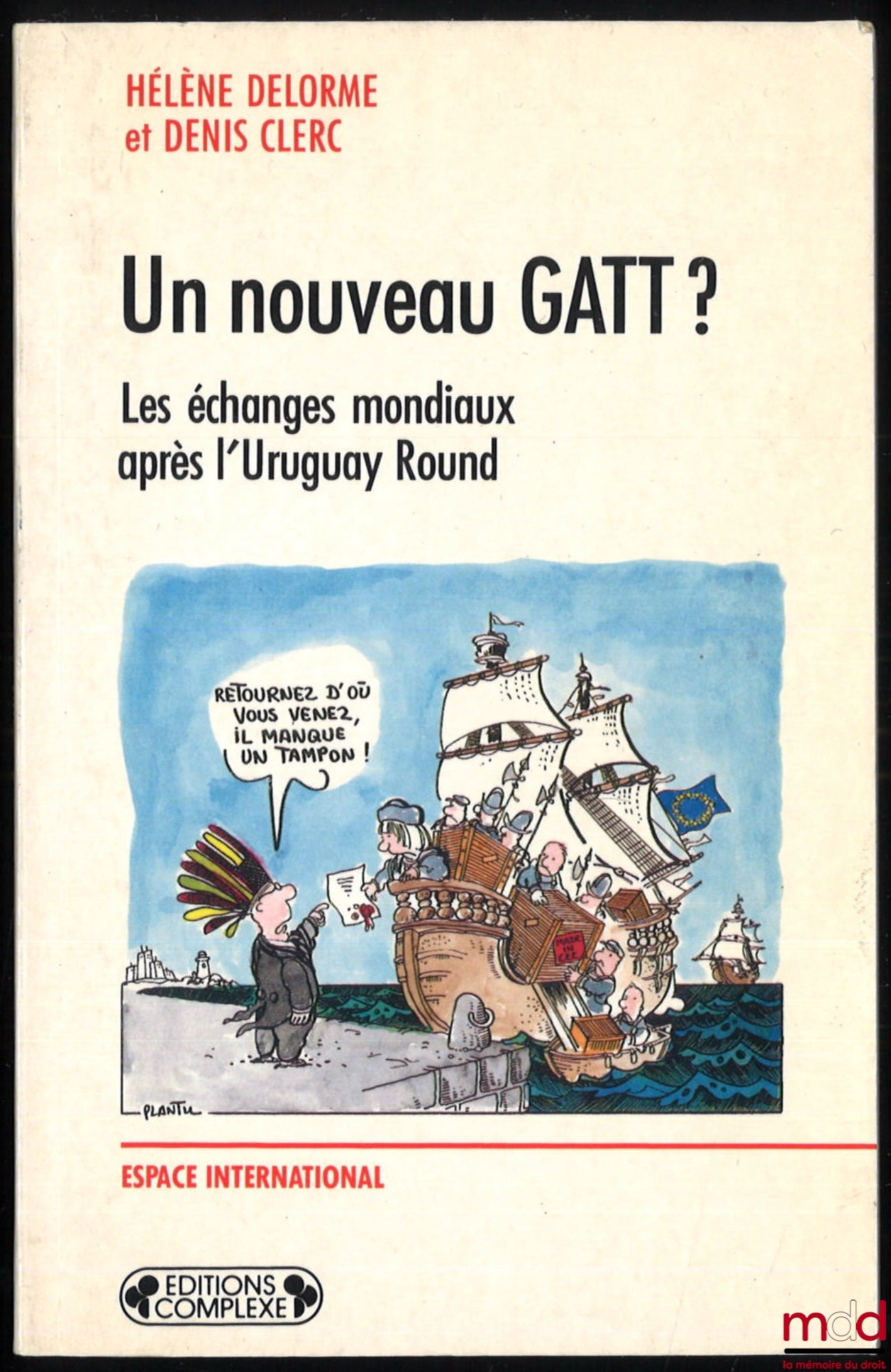 DELORME (Hélène) and CLERC (Denis) – A NEW GAAT? Global trade after the Uruguay Round, coll. Espace international