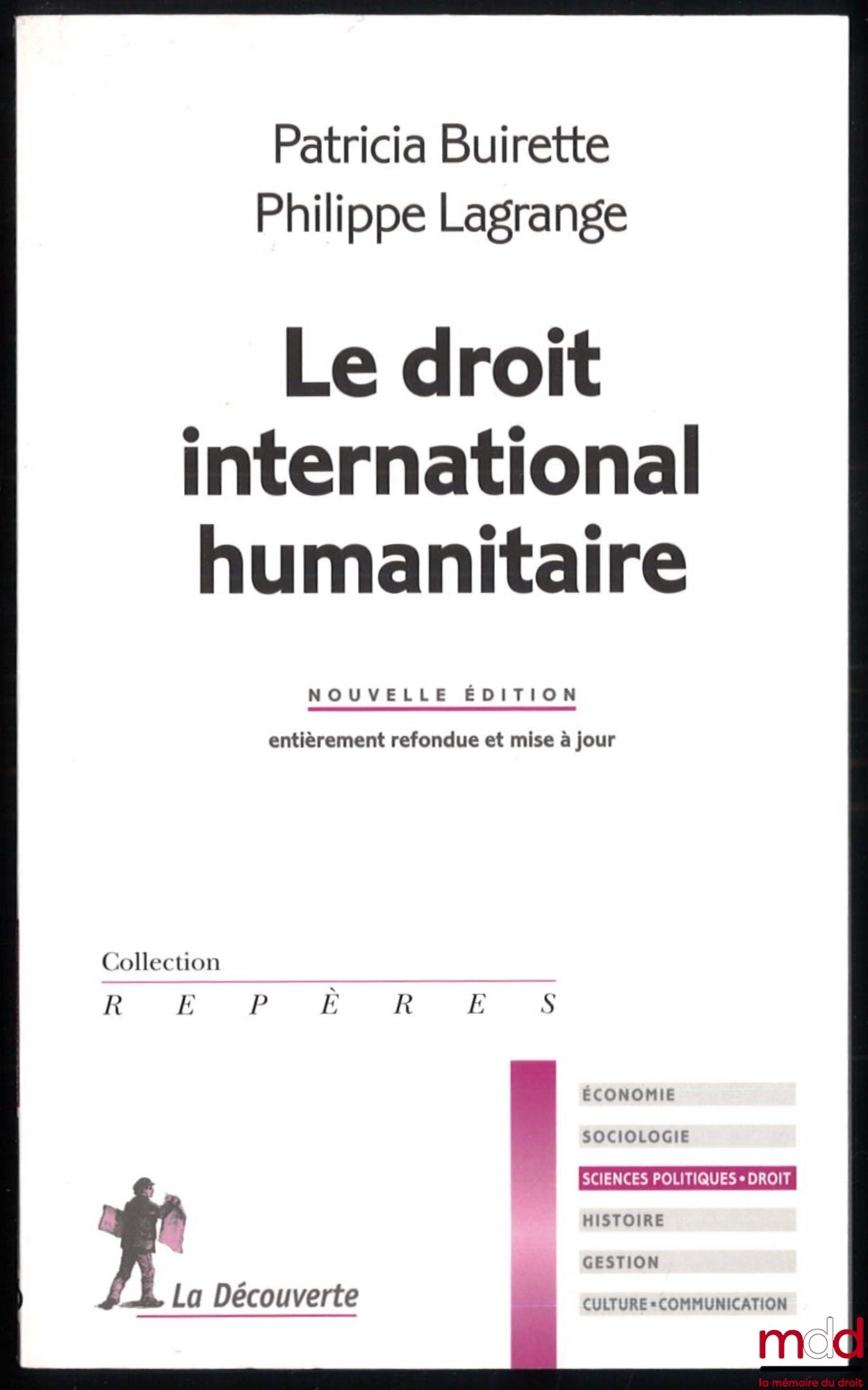 BUIRETTE (Patricia) et LAGRANGE (Philippe) – LE DROIT INTERNATIONAL HUMANITAIRE, nouvelle édition entièrement refondue et mise à jour, coll. Repères