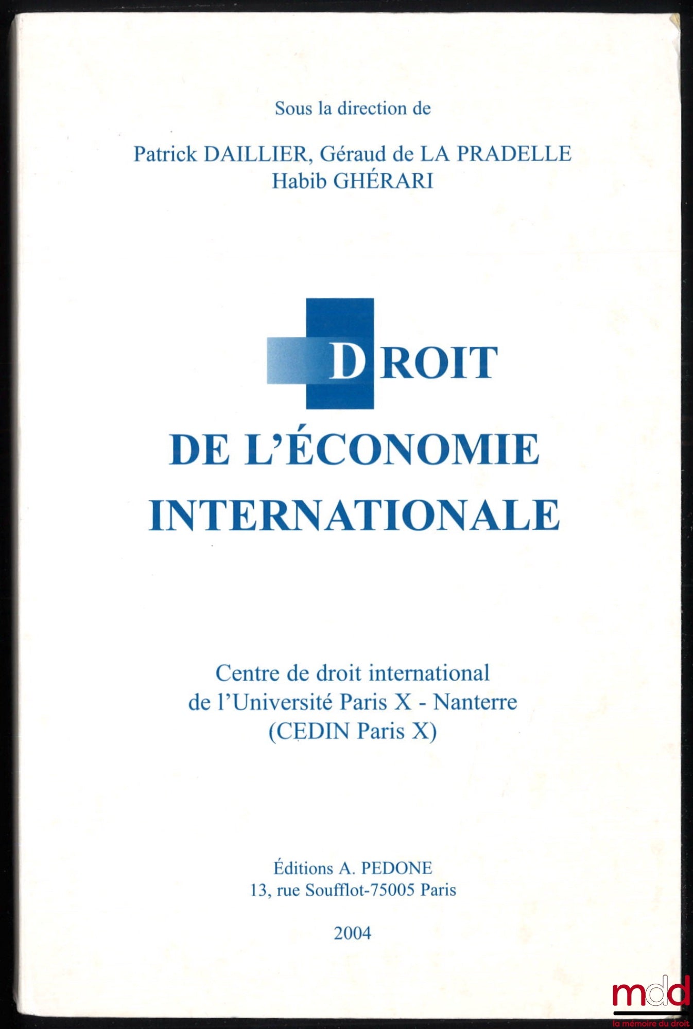 [Collectif] – DROIT DE L’ÉCONOMIE INTERNATIONALE, sous la dir. de Patrick Daillier, Géraud de La Pradelle, Habib Ghérari, Centre de droit international de l’Université Paris X - Nanterre (CEDIN Paris X)