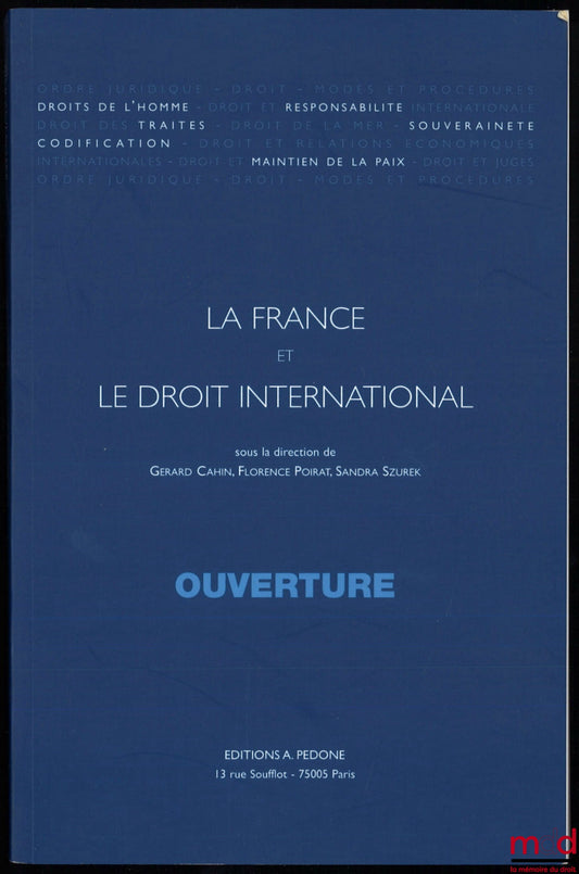 [Collectif] – OUVERTURE, sous la dir. de Gérard Cahin, Florence Poirat et Sandra Szurek, coll. La France et le droit international