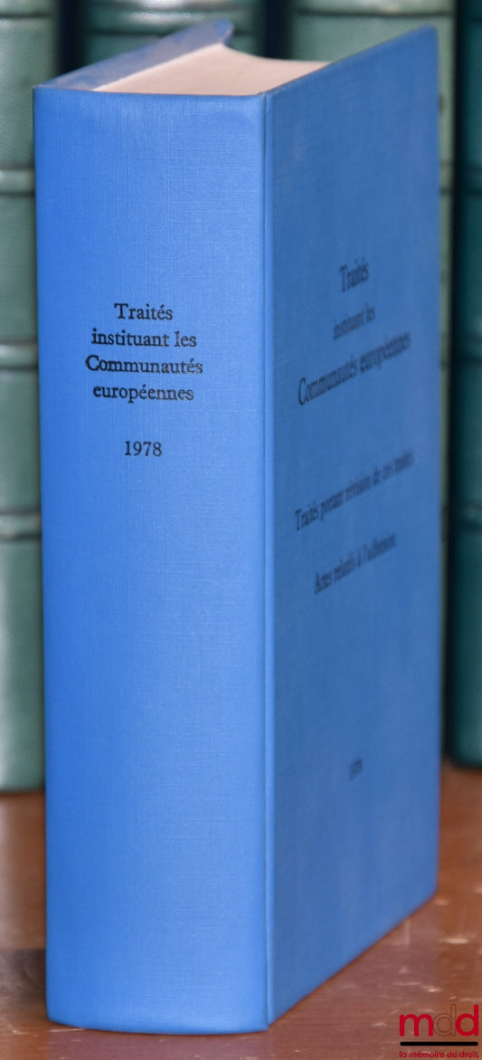 [Collectif] – TRAITÉS INSTITUANT LES COMMUNAUTÉS EUROPÉENNES, Traités portant révision de ces Traités, actes relatifs à l’adhésion