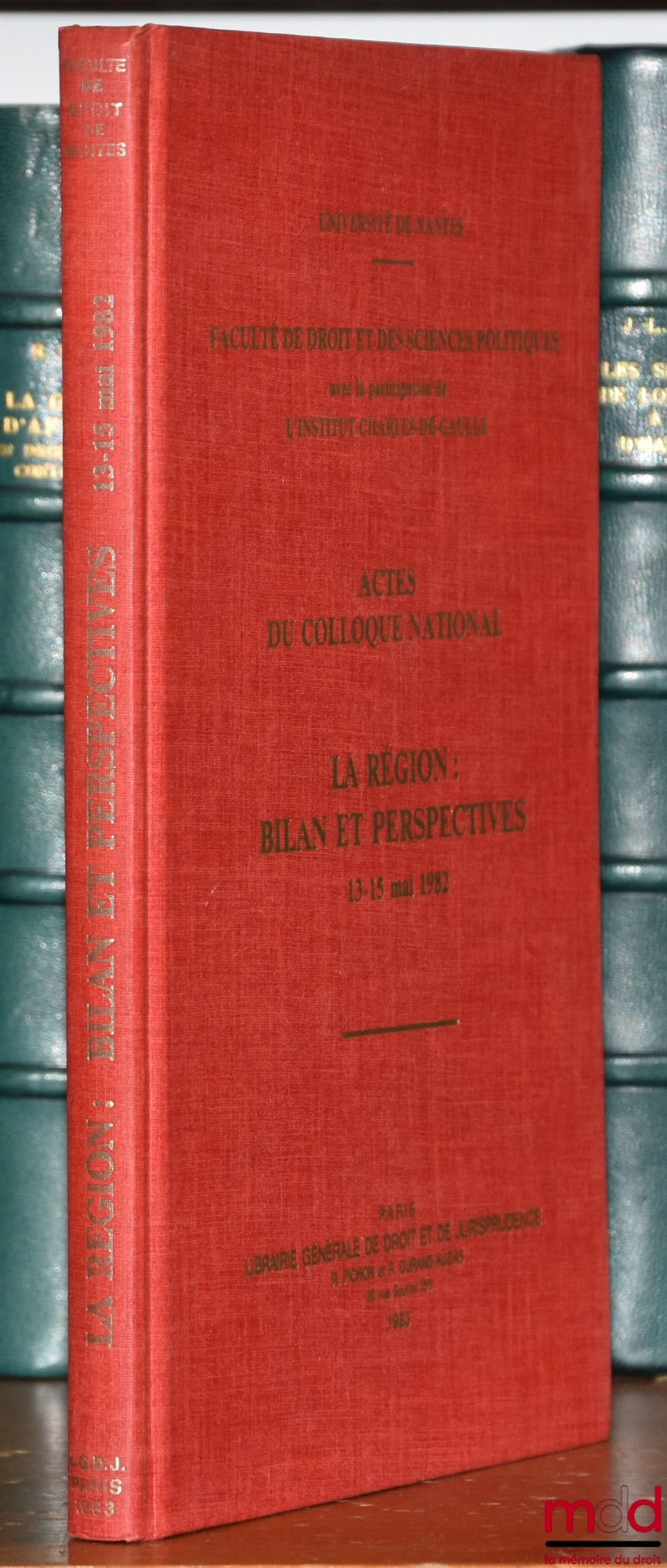 [Colloque] – LA RÉGION : BILAN ET PERSPECTIVES, Actes du colloque national des 13 et 15 mai 1982, Faculté de Droit et de Sciences Politiques de Nantes