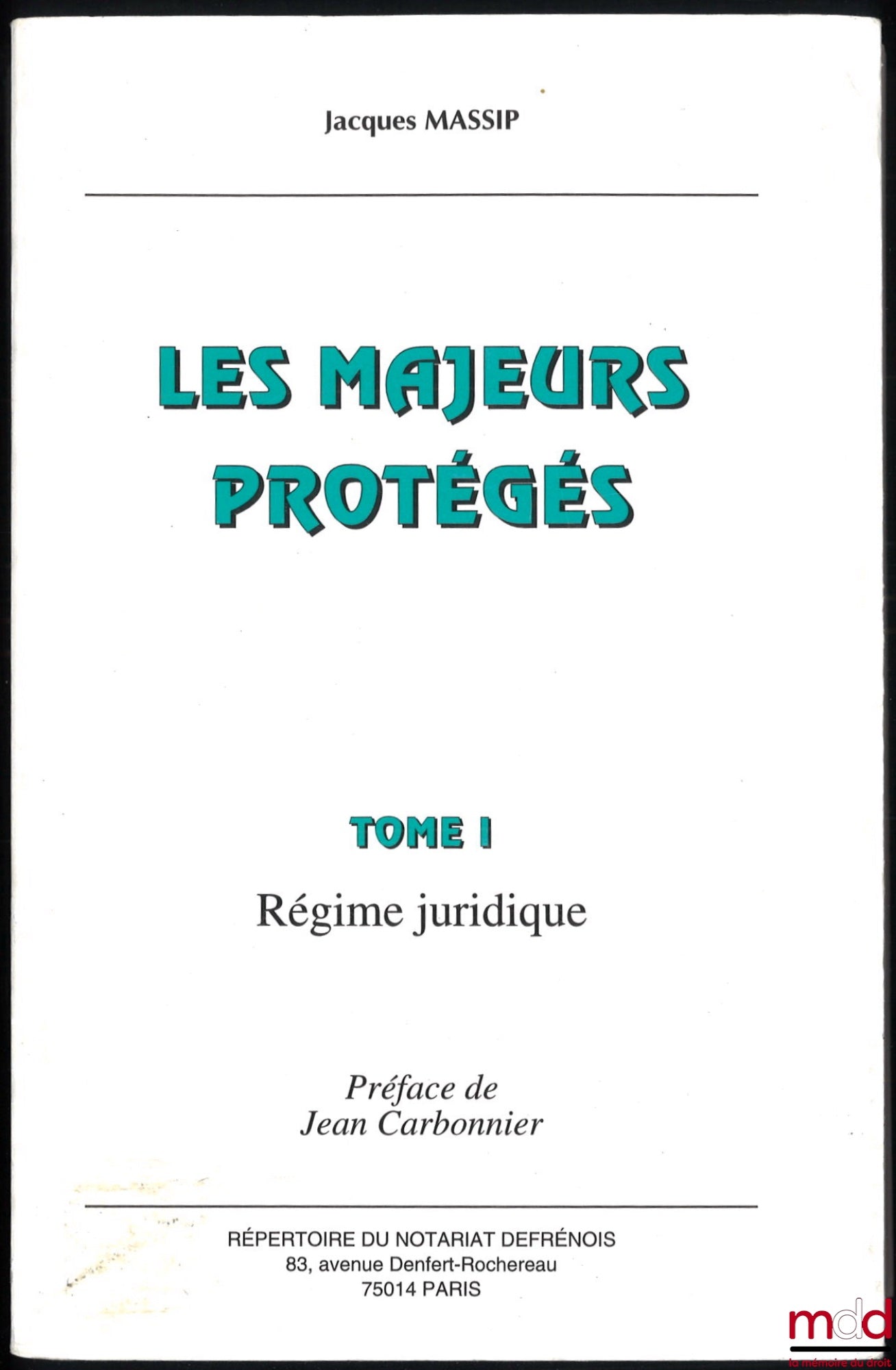 MASSIP (Jacques) – LES MAJEURS PROTÉGÉS, t. I : Régime juridique, Préface de Jean Carbonnier