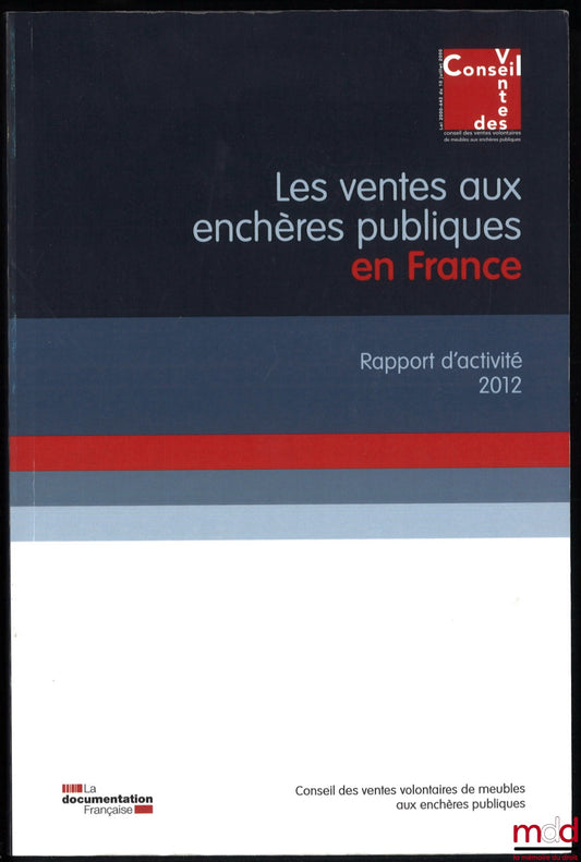 [Rapport] – LES VENTES AUX ENCHÈRES PUBLIQUES EN FRANCE, rapport d’activité 2012, Conseil des ventes volontaires de meubles aux enchères publiques