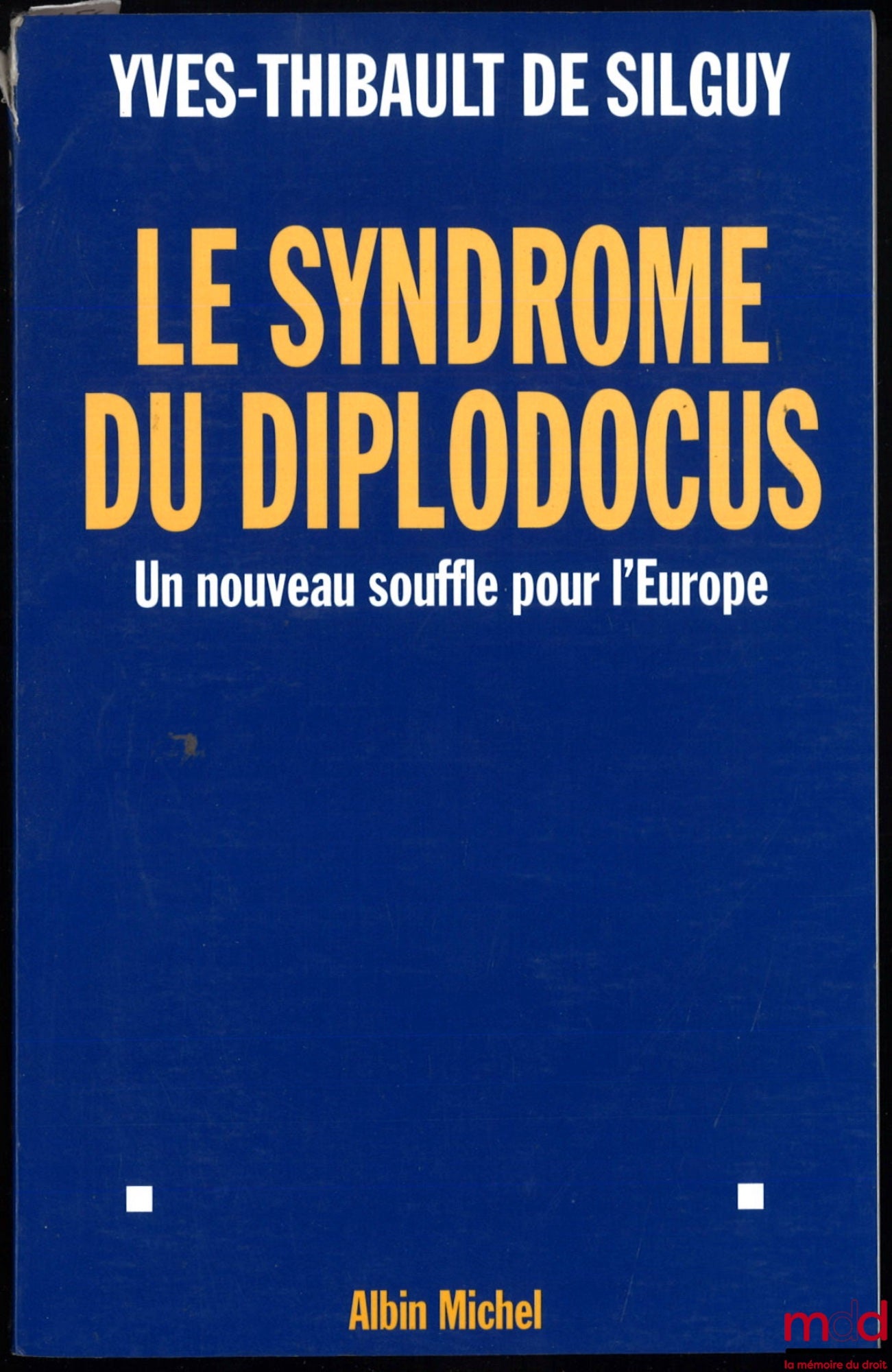 DE SILGUY (Yves-Thibault) – THE DIPLODOCUS SYNDROME, a new lease of life for Europe