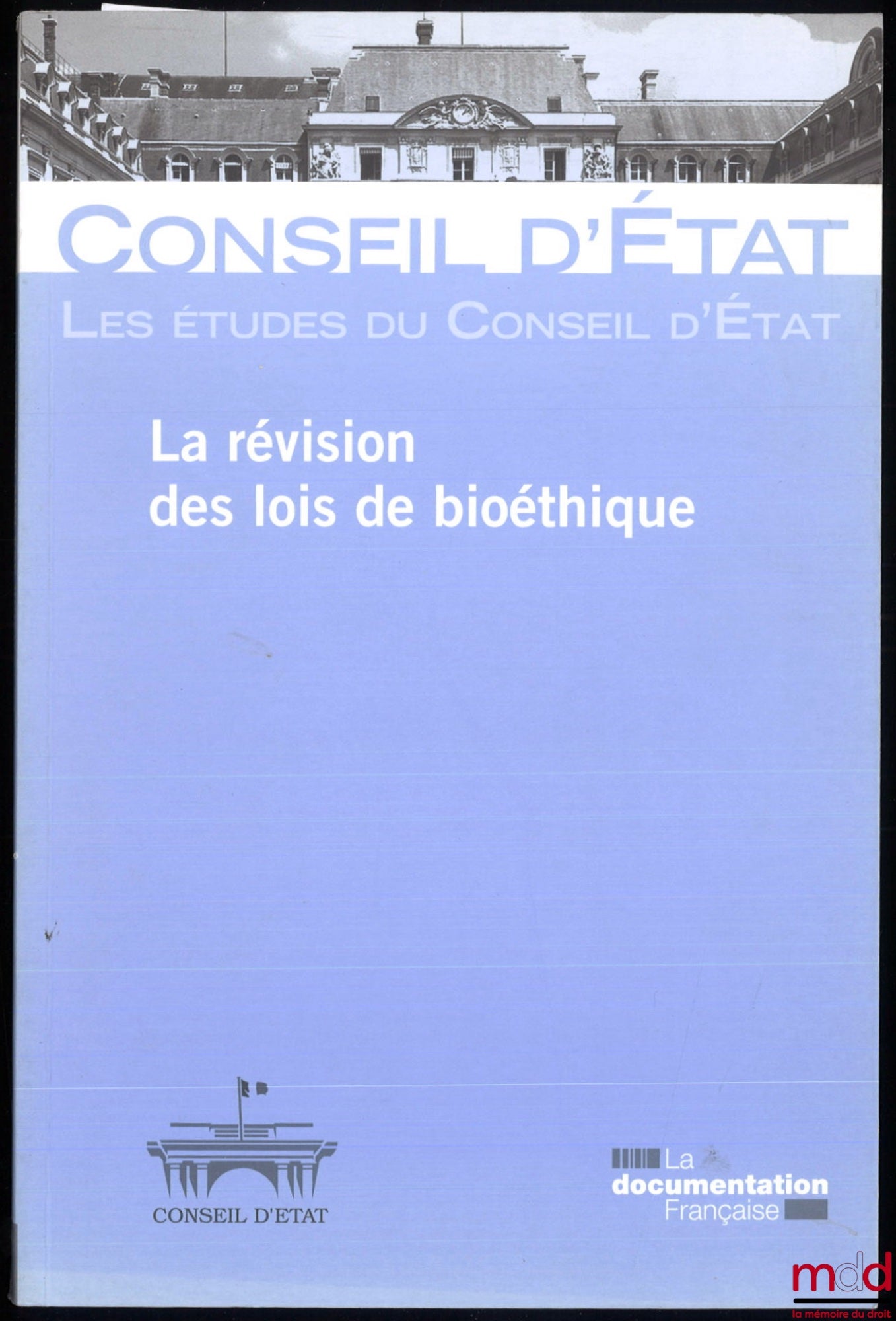 [Conseil d’État] – LA RÉVISION DES LOIS DE BIOÉTHIQUE, Étude adoptée par l’Assemblée générale plénière le 9 avril 2009, Les Études du C.E.
