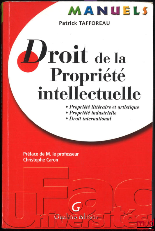 TAFFOREAU (Patrick) – INTELLECTUAL PROPERTY LAW: literary and artistic property, industrial property, international law