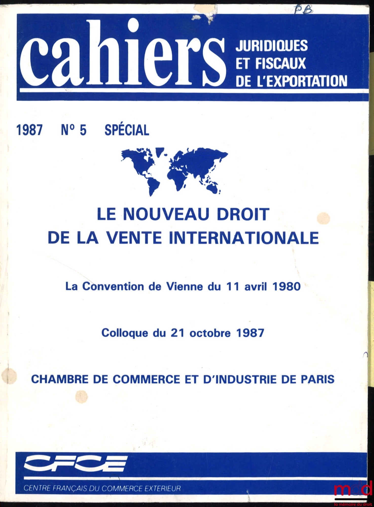[Colloque - CCI de Paris] – LE NOUVEAU DROIT DE LA VENTE INTERNATIONALE : LA CONVENTION DE VIENNE DU 11 AVRIL 1980, Colloque du 21 octobre 1987 Chambre de Commerce et d’Industrie de Paris, Cahiers juridiques et fiscaux de l’exportation, n° 5 spécial, 1987