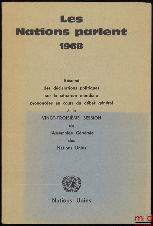 [Collectif] – LES NATIONS PARLENT 1968 : Résumé des déclarations politiques sur la situation mondiale prononcées au cours du débat général à la vingt-troisième session de l’Assemblée générale des Nations Unies