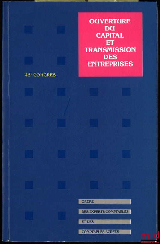 [Colloque] – OUVERTURE DU CAPITAL ET TRANSMISSION DES ENTREPRISES, 45e Congrès de l’Ordre des Experts-Comptables et des Comptables Agréés