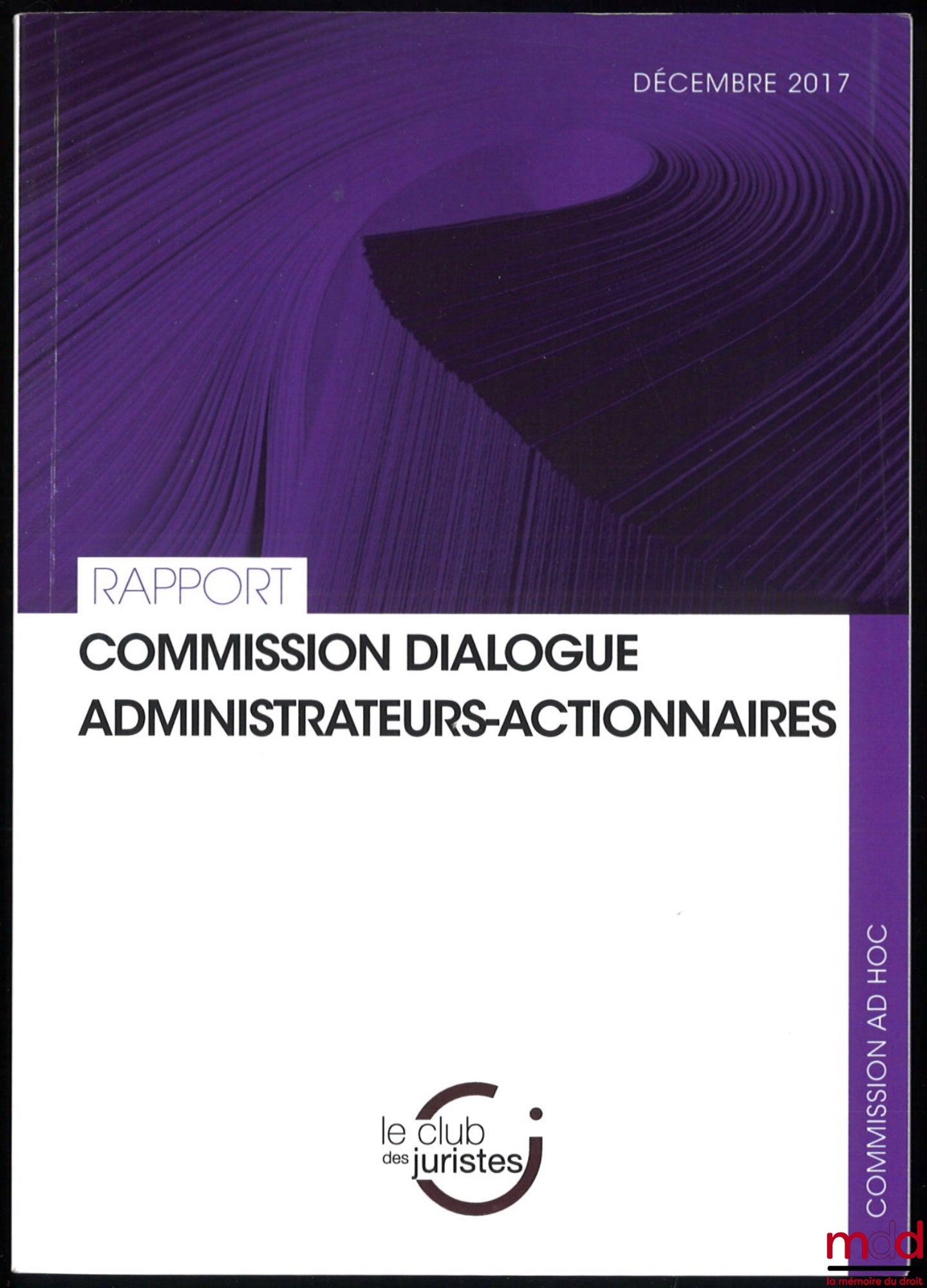 [Rapport] – RAPPORTS DU CLUB DES JURISTES : – Commission dialogue administrateurs-actionnaires, décembre 2017 ; – Pour une réforme du droit de la concurrence, janvier 2018 ; – Le rôle sociétal de l’entreprise : éléments de réflexion pour une réforme, avri