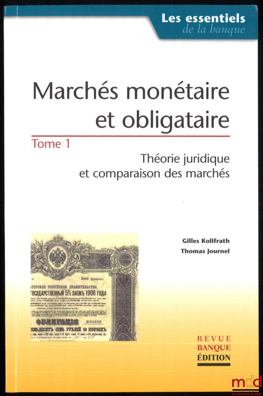 KOLIFRATH (Gilles) and JOURNEL (Thomas) – MONETARY AND BOND MARKETS, coll. Essentials of Banking: vol. I, Legal Theories and Market Comparison; vol. II, Operational Legal Techniques of the Bond Market