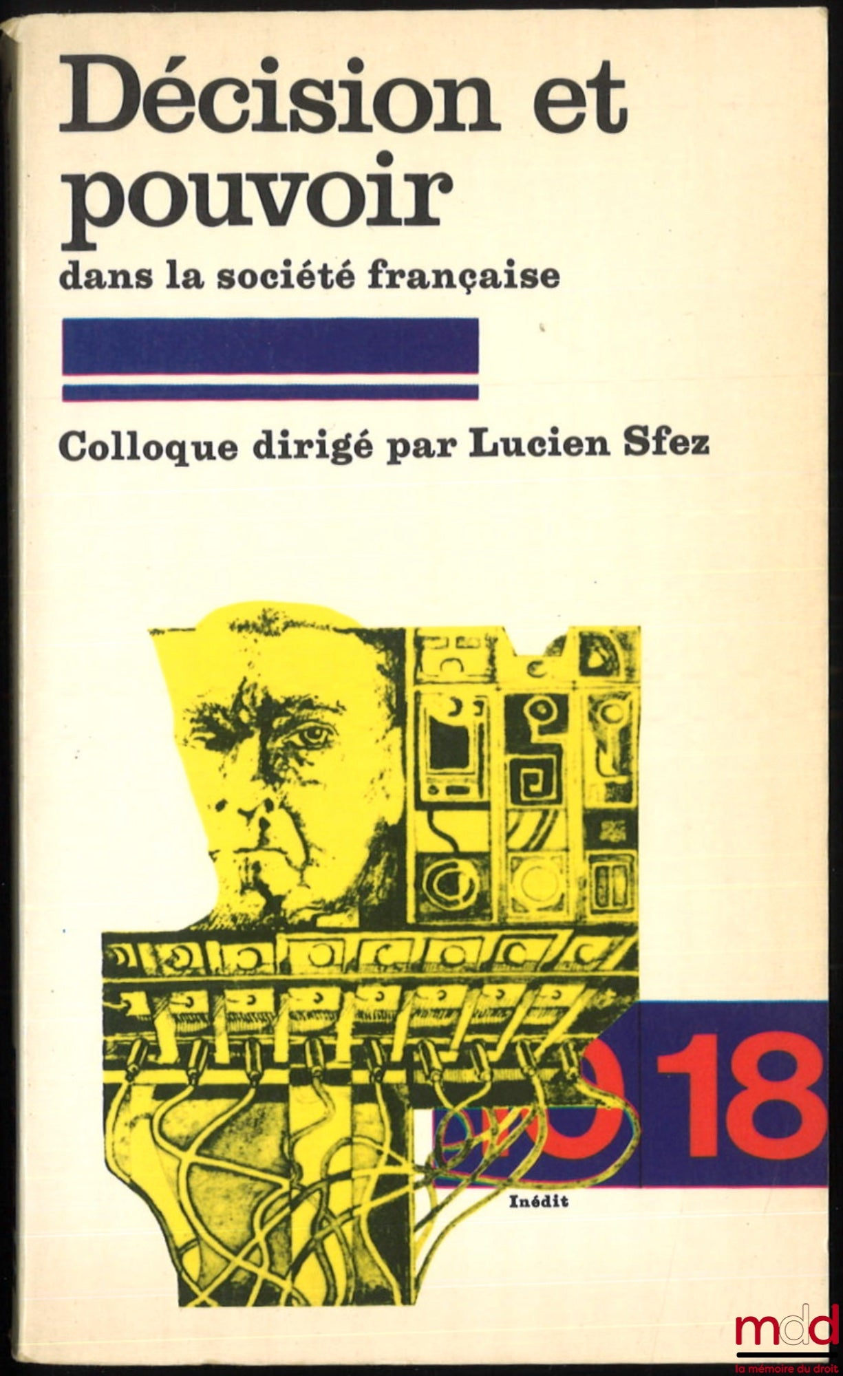 [Colloque] – DÉCISION ET POUVOIR DANS LA SOCIÉTÉ FRANÇAISE, colloque dirigé par Lucien Sfez, Paris Université de Dauphine, 1er et 2 décembre 1978