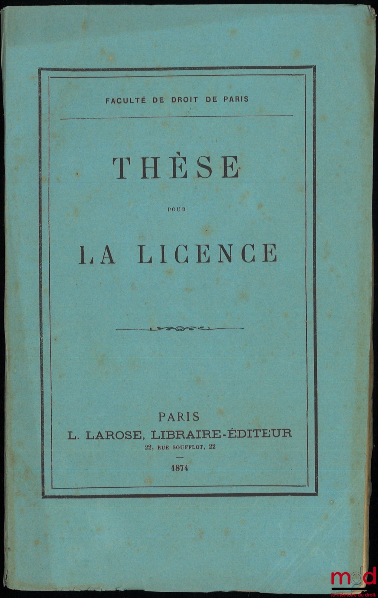 CORMAILLE-VALBRAY (Louis-Charles-Émile) – JUS ROMANUM, DE PROBATIONIBUS ET PRAESUMPTIONIBUS (Dig., lib. xxii, tit. iii), DE TESTIBUS (Cod., lib. iv, tit. xx) ; CODE CIVIL FRANÇAIS, LA PREUVE TESTIMONIALE (Art. 1341 à 1348), Thèse pour la Licence