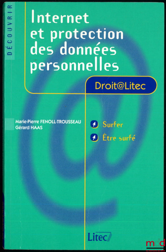 HAAS (Gérard) and FENOLL-TROUSSEAU (Marie-Pierre) – INTERNET AND PERSONAL DATA PROTECTION, Litec Law Collection