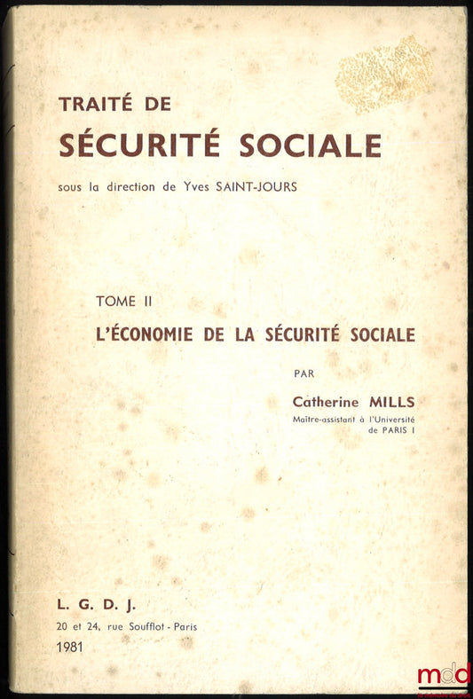 SAINT-JOURS (Yves) – TRAITÉ DE SÉCURITÉ SOCIALE, t. II : L’ÉCONOMIE DE LA SÉCURITÉ SOCIALE, sous la dir. de Yves Saint-Jours