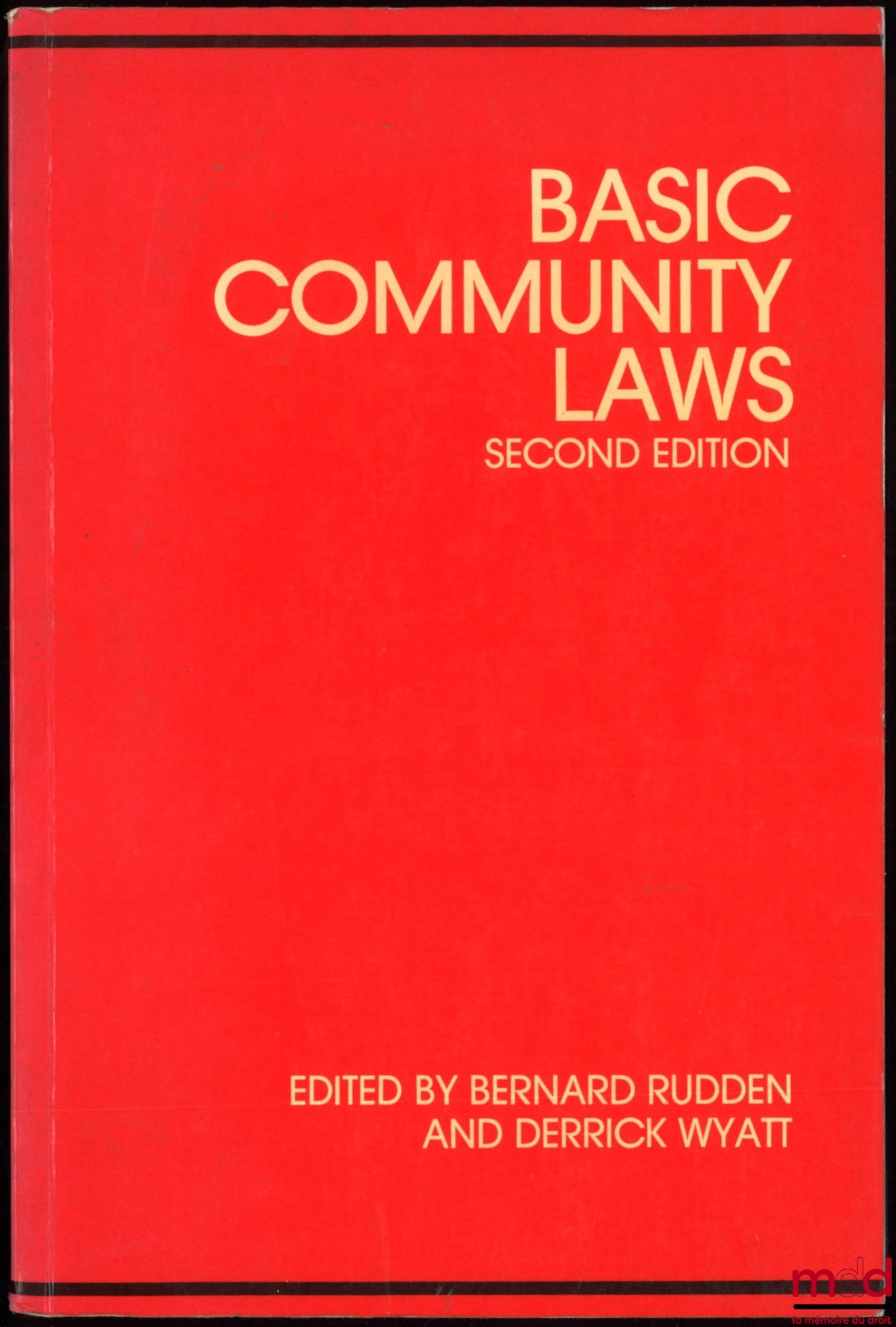 RUDDEN (Bernard) and WYATT (Derrick) – BASIC COMMUNITY LAWS, second edition
