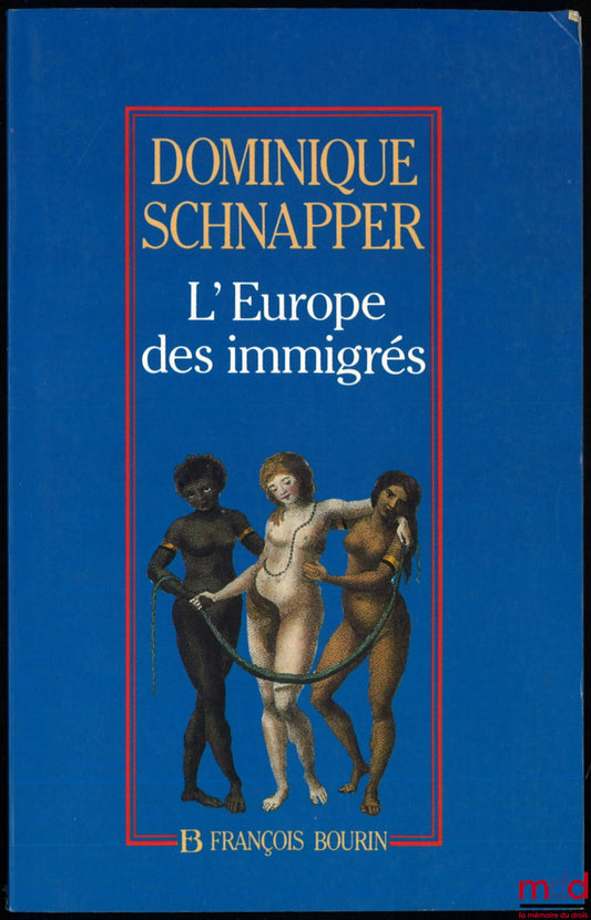 SCHNAPPER (Dominique) – EUROPE OF IMMIGRANTS: AN ESSAY ON IMMIGRATION POLICIES