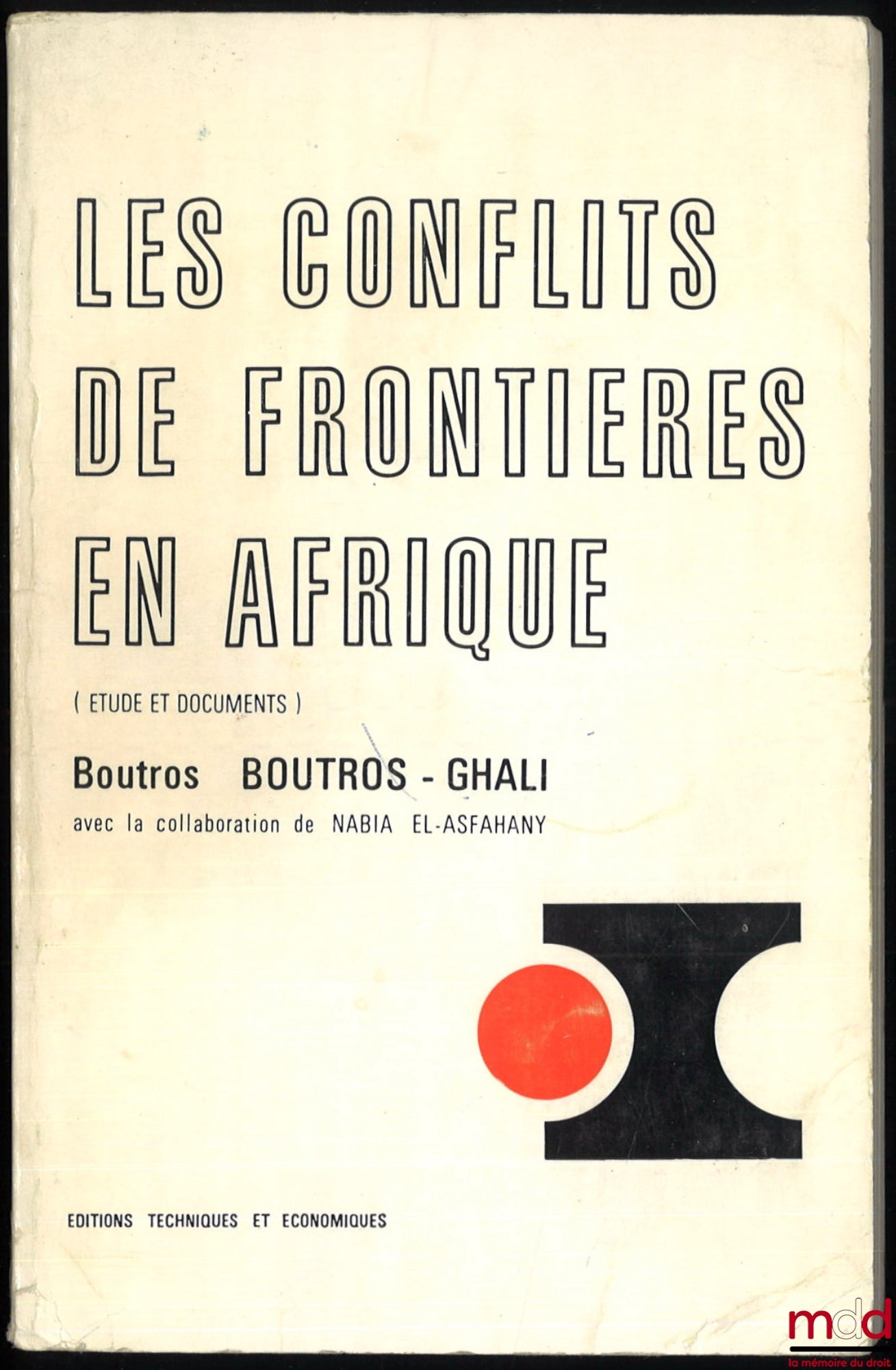 BOUTROS-GHALI (Boutros) – LES CONFLITS DE FRONTIÈRES EN AFRIQUE (Étude et documents), avec la collaboration de Nabia El-Asfahany