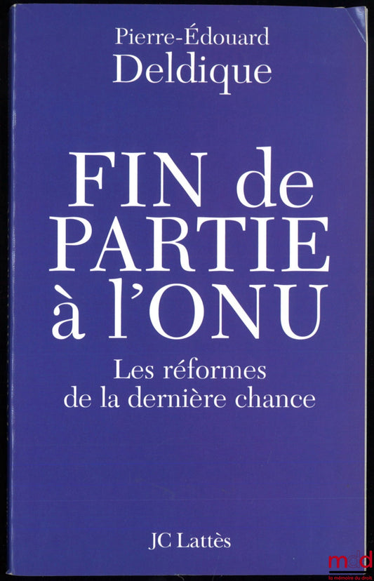 DELDIQUE (Pierre-Édouard) – END OF THE GAME AT THE UN, The reforms of last resort