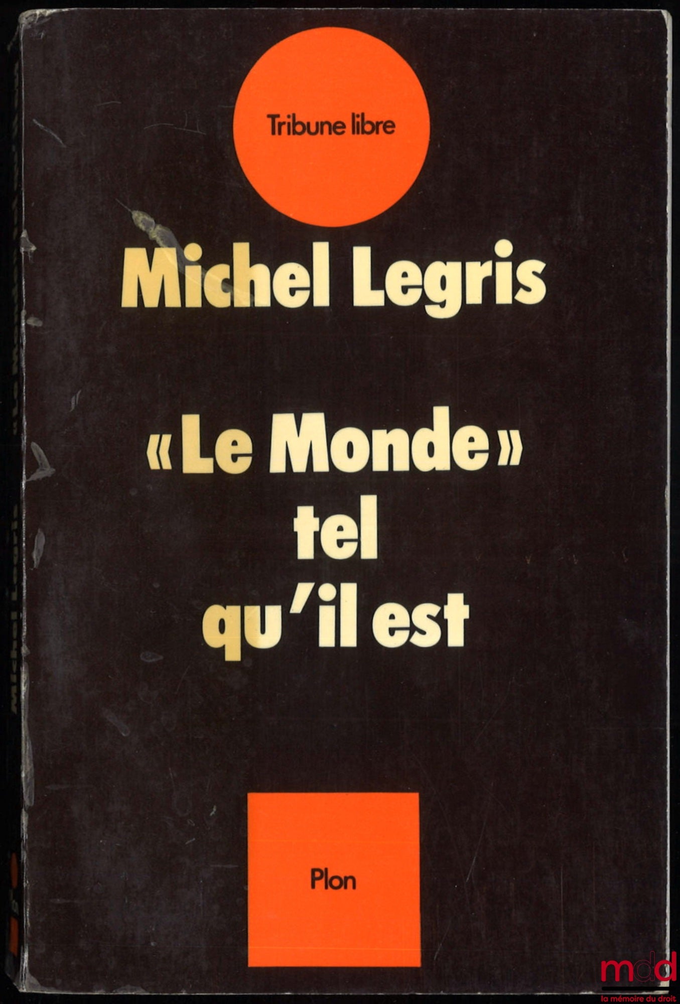 LEGRIS (Michel) – « LE MONDE » TEL QU’IL EST, coll. Tribune libre