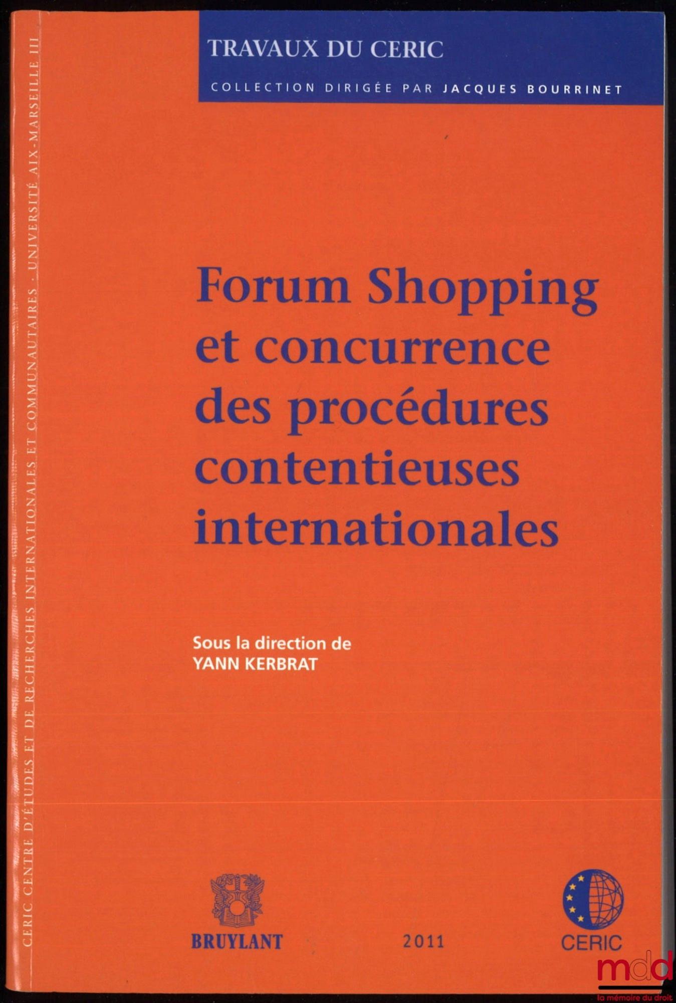 [Collectif] – FORUM SHOPPING ET CONCURRENCE DES PROCÉDURES CONTENTIEUSES INTERNATIONALES, sous la dir. de Yann Kerbrat, coll. Travaux du CERIC