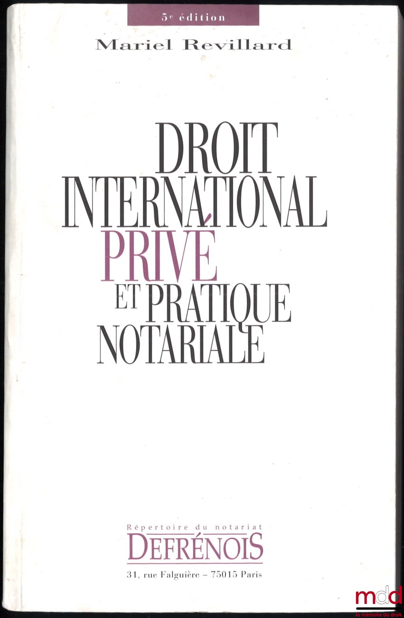 REVILLARD (Mariel) – DROIT INTERNATIONAL PRIVÉ ET PRATIQUE NOTARIALE, 5e éd., Préface de Paul Lagarde