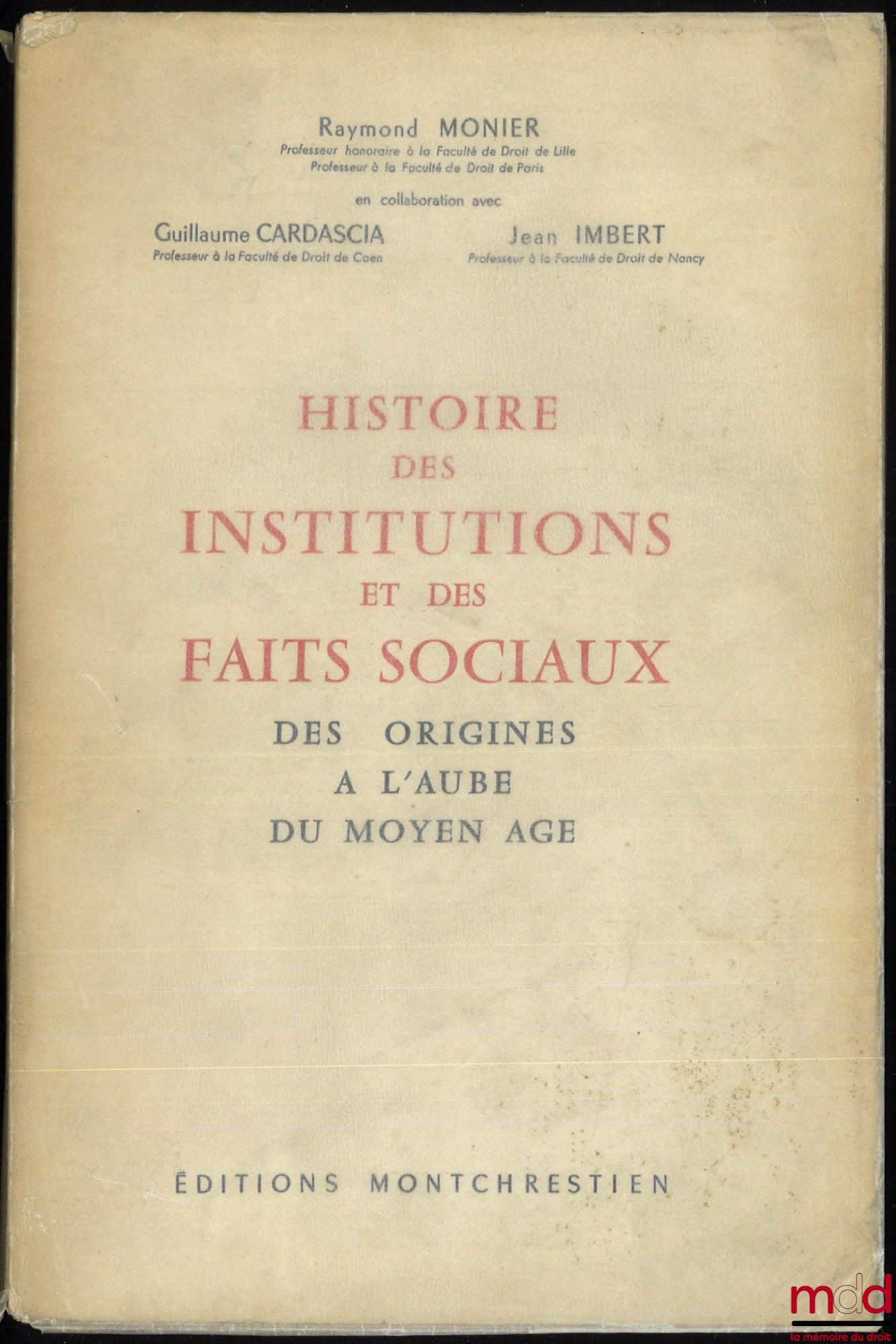 MONIER (Raymond), CARDASCIA (Guillaume) et IMBERT (Jean) – HISTOIRE DES INSTITUTIONS ET DES FAITS SOCIAUX DES ORIGINES À L’AUBE DU MOYEN ÂGE