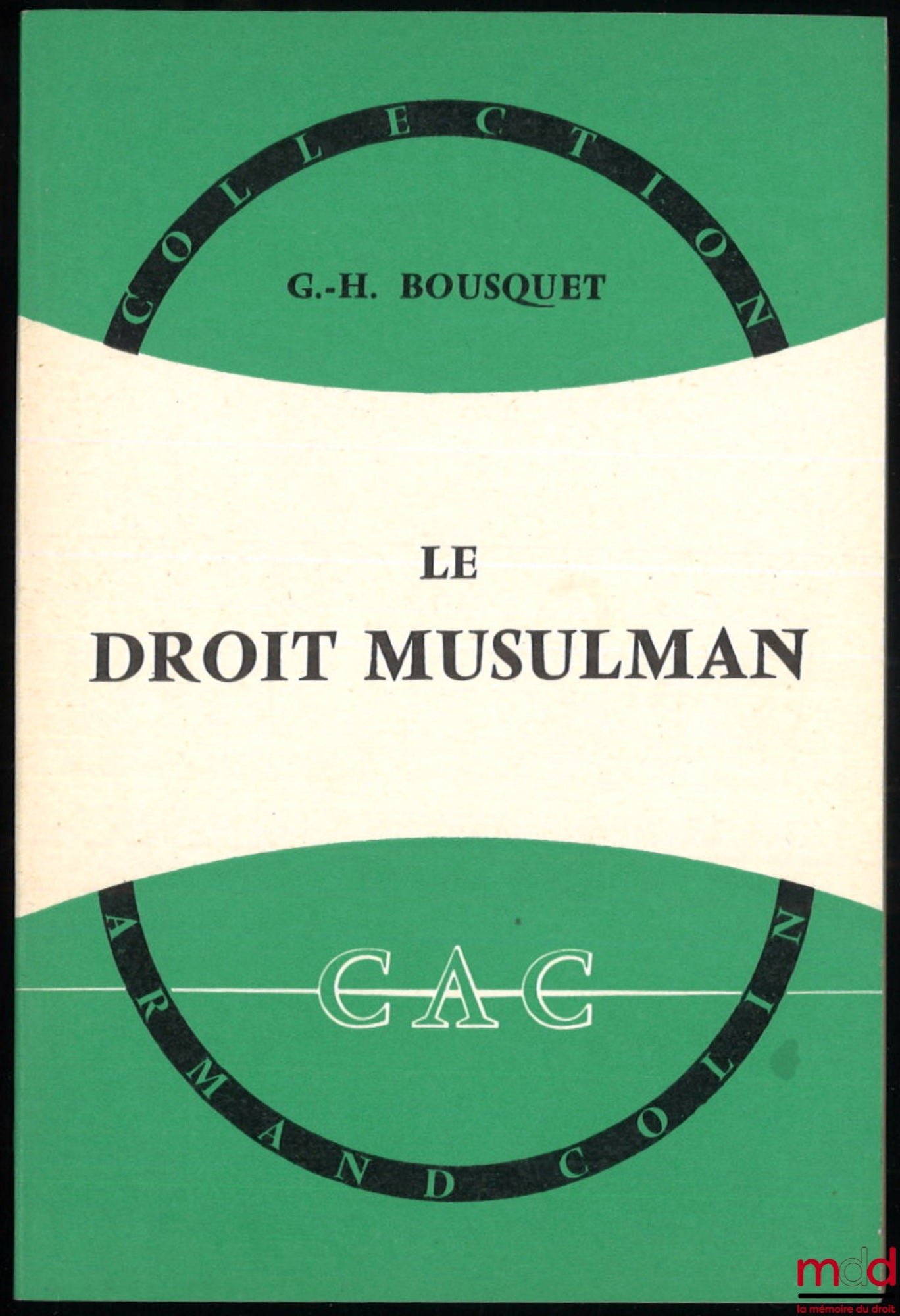 BOUSQUET (Georges-Henri) – LE DROIT MUSULMAN, coll. Armand Colin n° 373, section de Droit