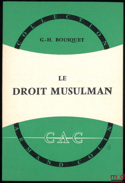 BOUSQUET (Georges-Henri) – LE DROIT MUSULMAN, coll. Armand Colin n° 373, section de Droit