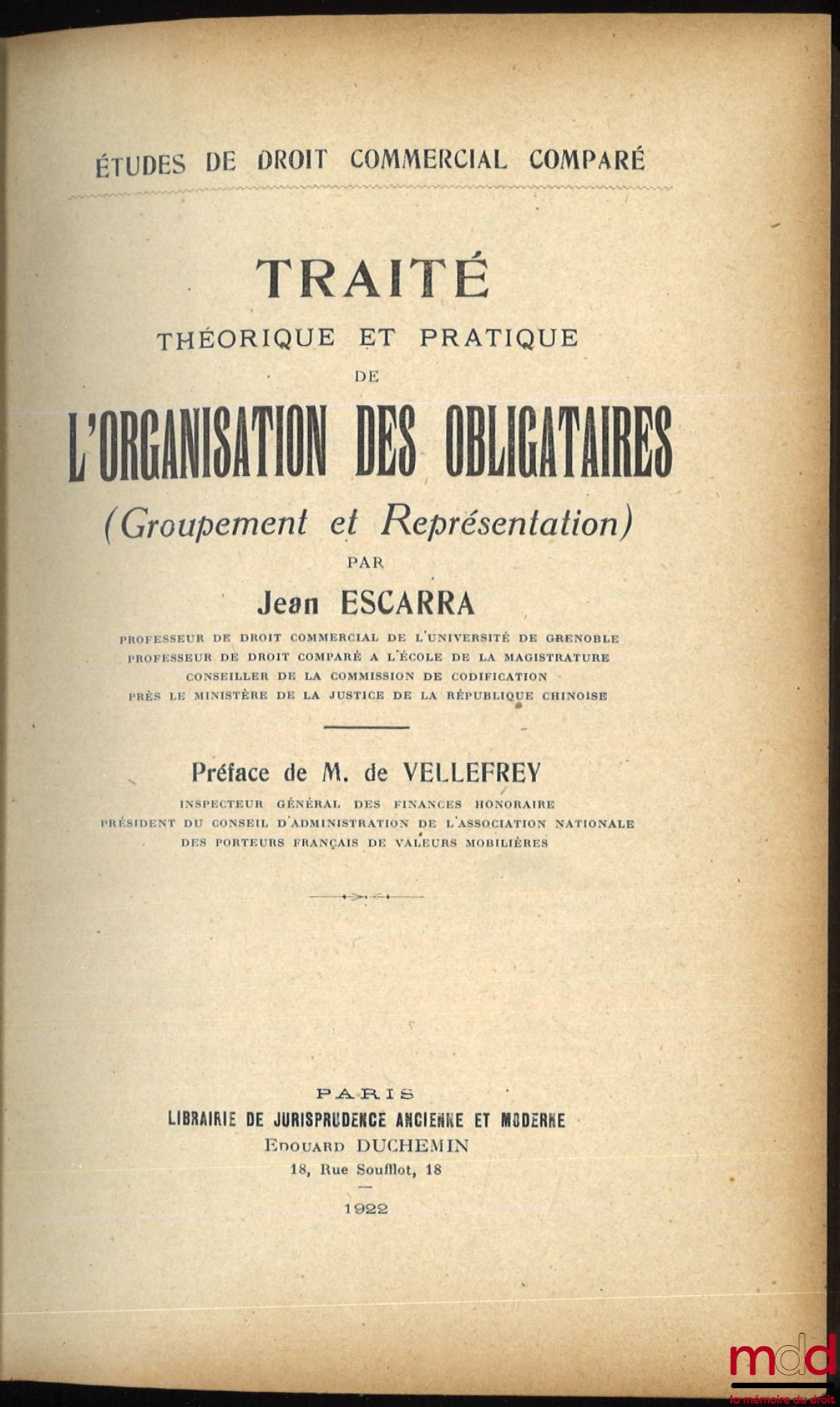 ESCARRA (Jean) – TRAITÉ THÉORIQUE ET PRATIQUE DE L’ORGANISATION DES OBLIGATAIRES (groupement et représentation), Préface de M. De Vellefrey, Études de droit commercial comparé
