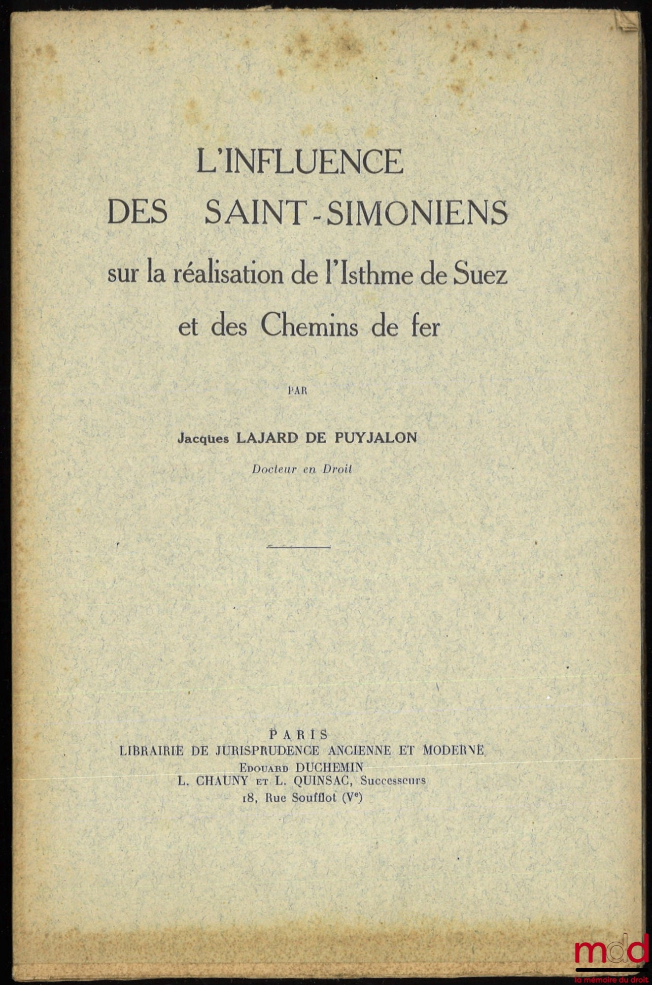 LAJARD DE PUYJALON (Jacques) – L’INFLUENCE DES SAINT-SIMONIENS SUR LA RÉALISATION DE L’ISTHME DE SUEZ ET DES CHEMINS DE FER