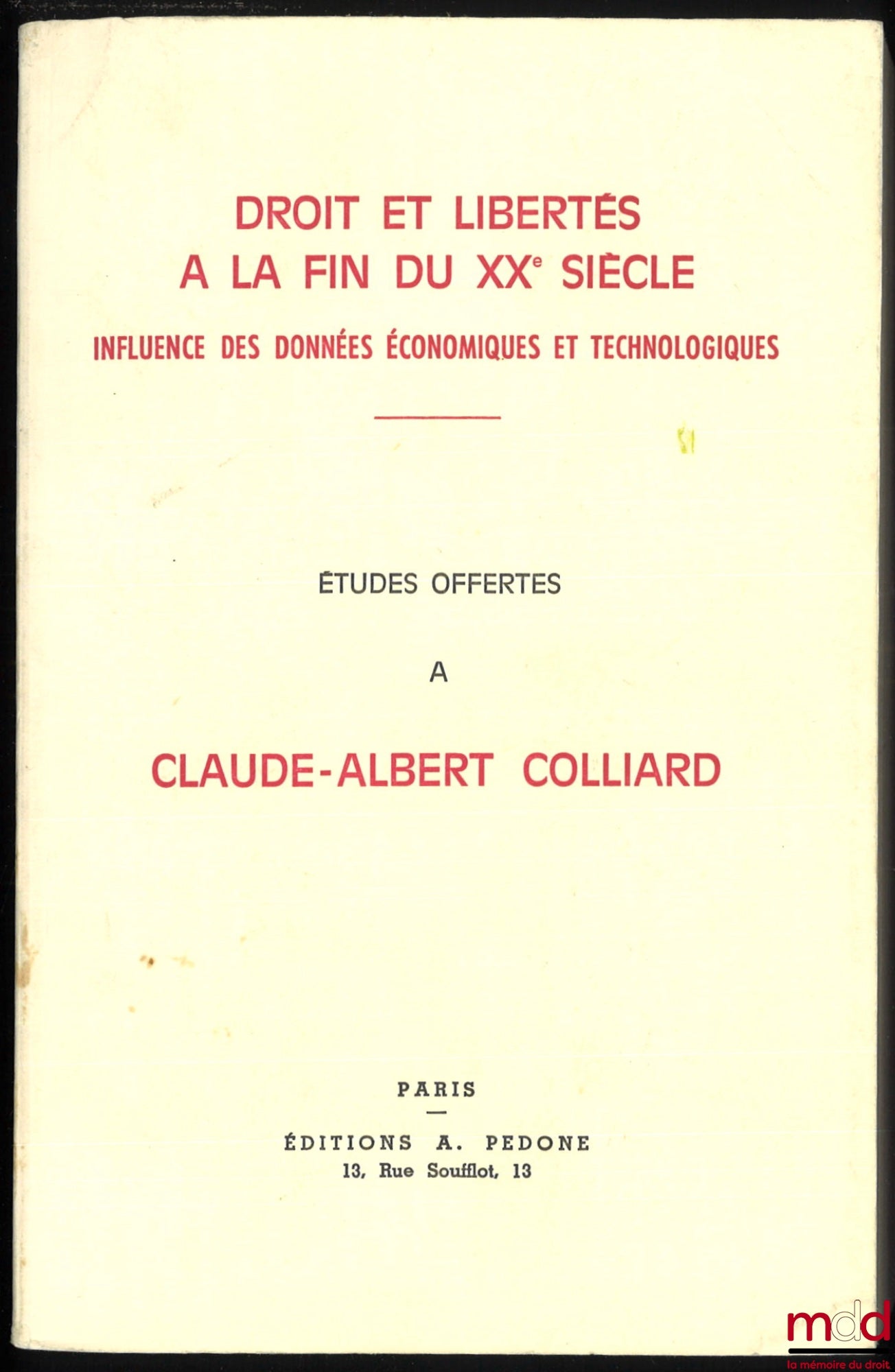 [Mélanges Colliard (Claude-Albert)] – DROIT ET LIBERTÉS À LA FIN DU XXe SIÈCLE, INFLUENCE DES DONNÉES ÉCONOMIQUES ET TECHNOLOGIQUES, ÉTUDES OFFERTES À CLAUDE-ALBERT COLLIARD