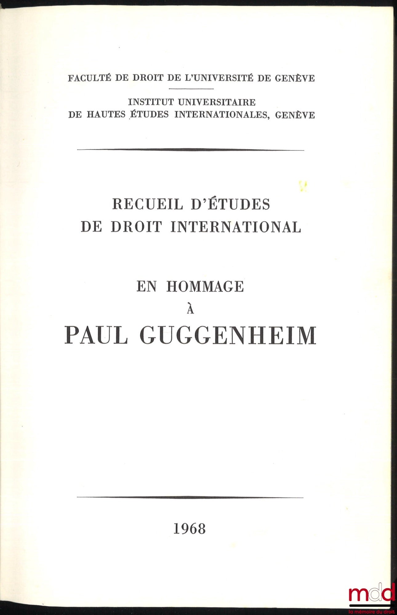 [Mélanges Guggenheim] – RECUEIL D’ÉTUDES DE DROIT INTERNATIONAL EN HOMMAGE À PAUL GUGGENHEIM, Faculté de droit de l’Université de Genève - Institut universitaire de Hautes études internationales