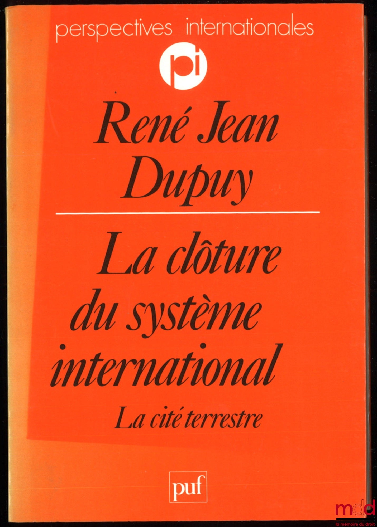 DUPUY (René Jean) – THE CLOSURE OF THE INTERNATIONAL SYSTEM, THE TERRESTRIAL CITY, coll. International Perspectives