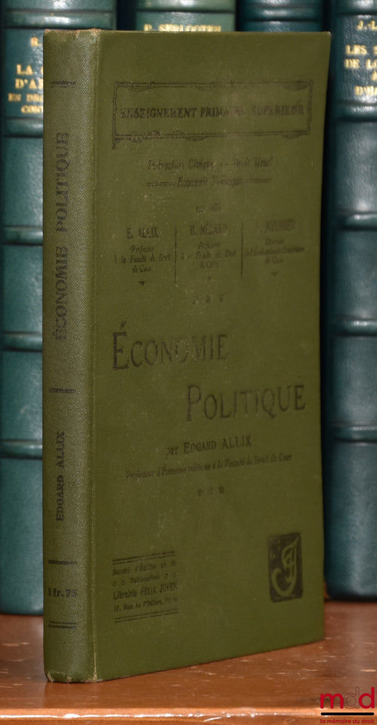 ALLIX (Edgar) – ÉCONOMIE POLITIQUE, coll. Enseignement primaire supérieur, Instruction Civique. – Droit usuel, Économie Politique par MM. É. Allix, H. Nézard et A. Meunier