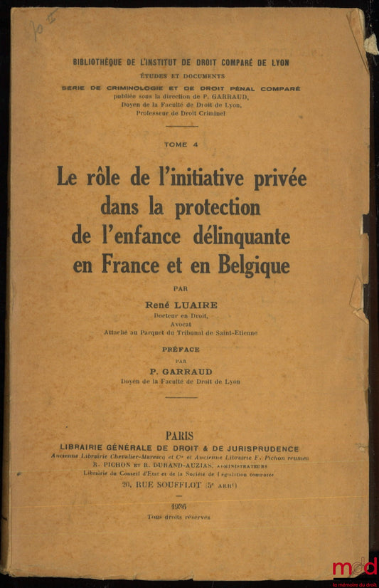 LUAIRE (René) – THE ROLE OF PRIVATE INITIATIVE IN THE PROTECTION OF JUVENILE DELINQUENCY IN FRANCE AND BELGIUM, Preface by Pierre Garraud, Library of the Institute of Comparative Law of Lyon, vol. IV