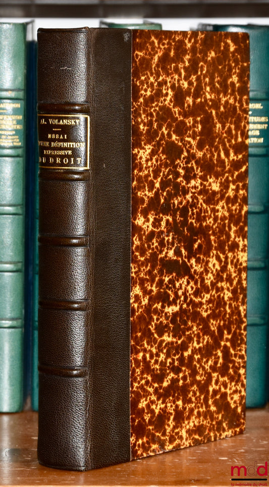 VOLANSKY (Alexandre) – ESSAI D’UNE DÉFINITION EXPRESSIVE DU DROIT BASÉE SUR L’IDÉE DE BONNE FOI. Étude de doctrine juridique