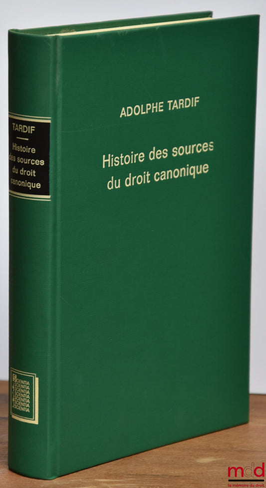 TARDIF (Adolphe) – HISTOIRE DES SOURCES DU DROIT CANONIQUE, réimpr. de l’éd. de Paris 1887