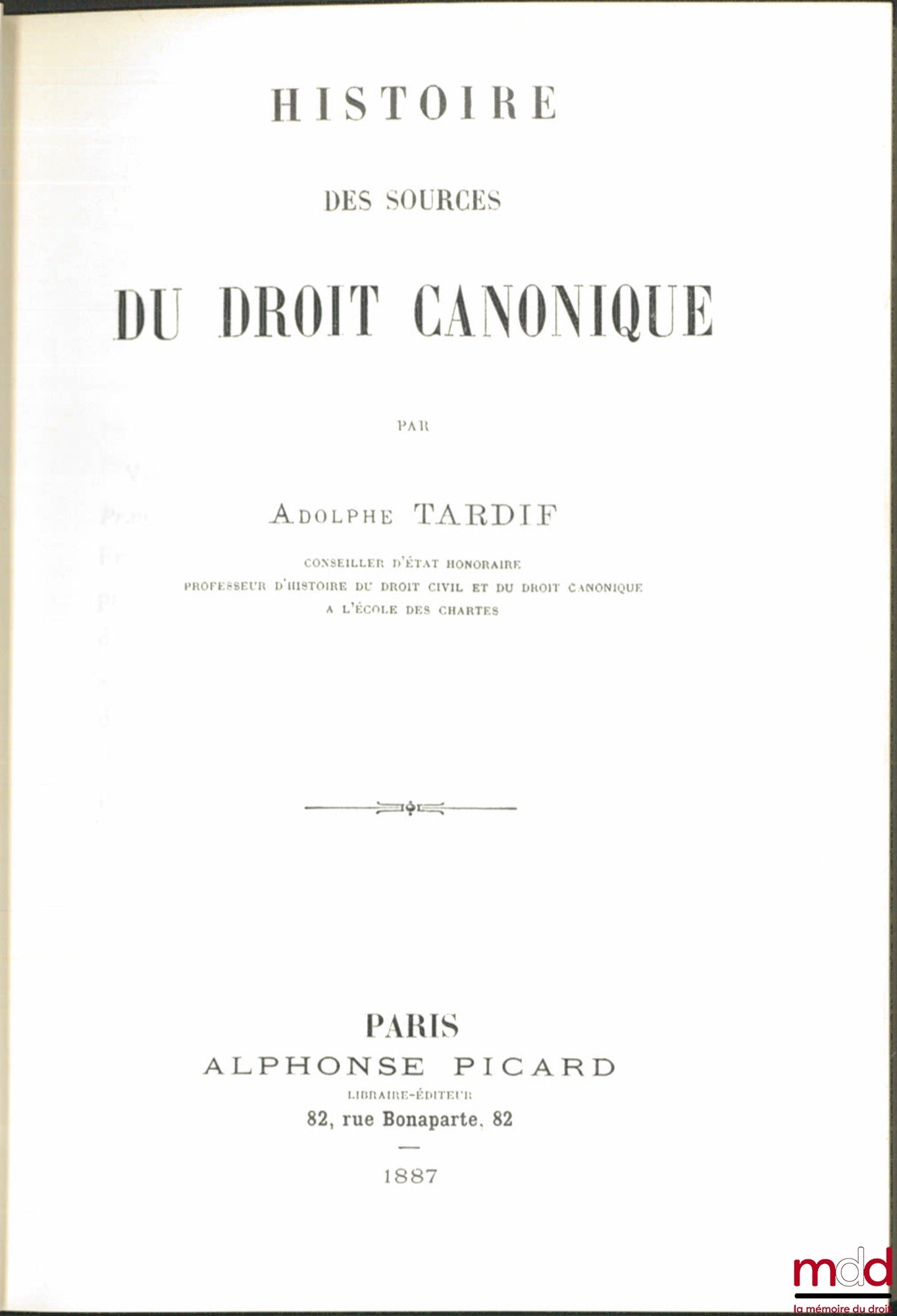 TARDIF (Adolphe) – HISTOIRE DES SOURCES DU DROIT CANONIQUE, réimpr. de l’éd. de Paris 1887
