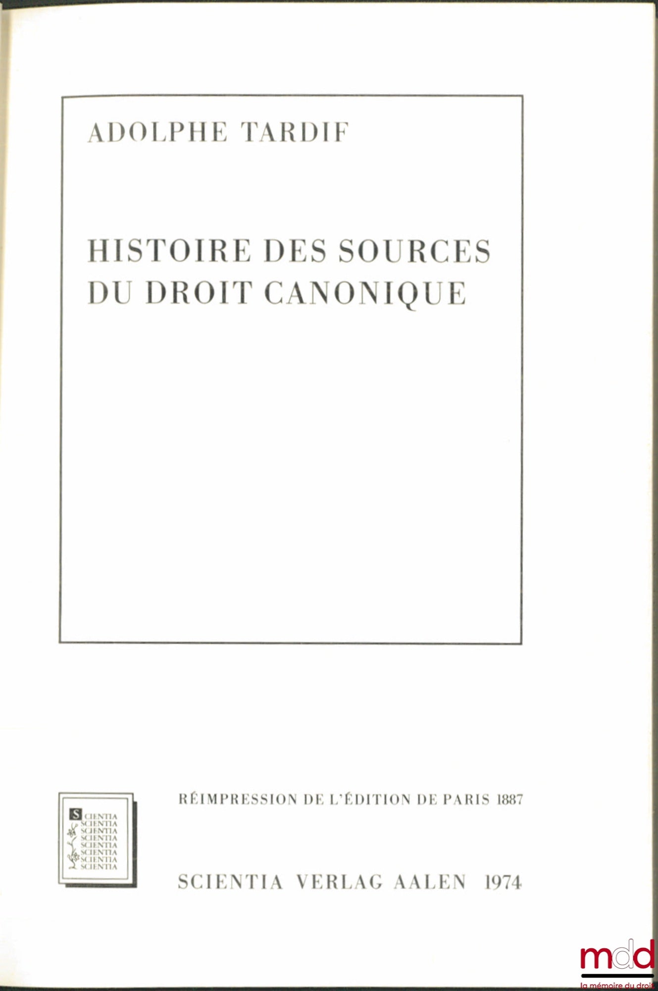 TARDIF (Adolphe) – HISTOIRE DES SOURCES DU DROIT CANONIQUE, réimpr. de l’éd. de Paris 1887