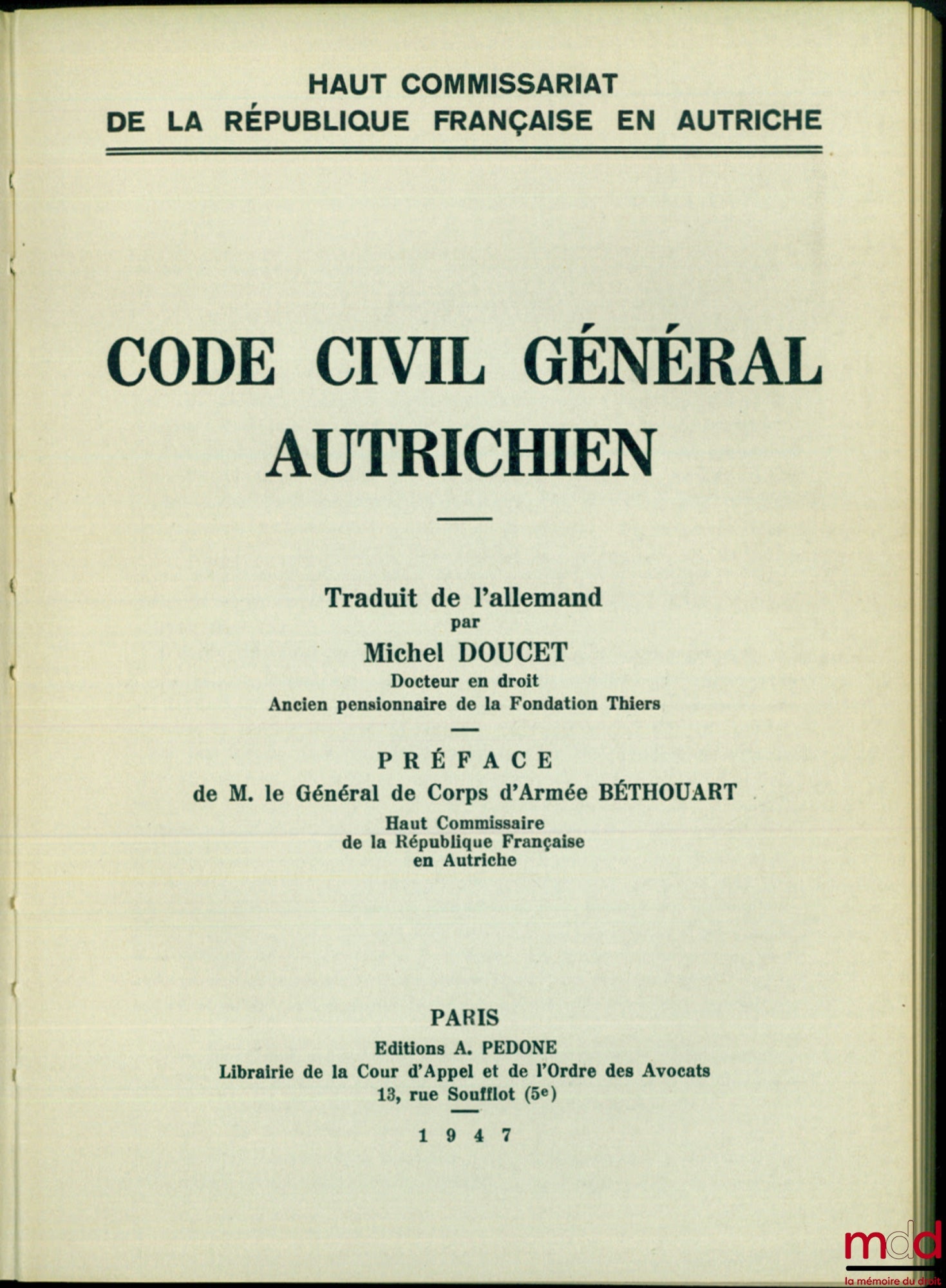[Code civil - Autriche] – CODE CIVIL GÉNÉRAL AUTRICHIEN, traduit de l’allemand par Michel Doucet, Préface de M. le Général de Corps d’Armée Béthouart, Haut Commissariat de la République française en Autriche