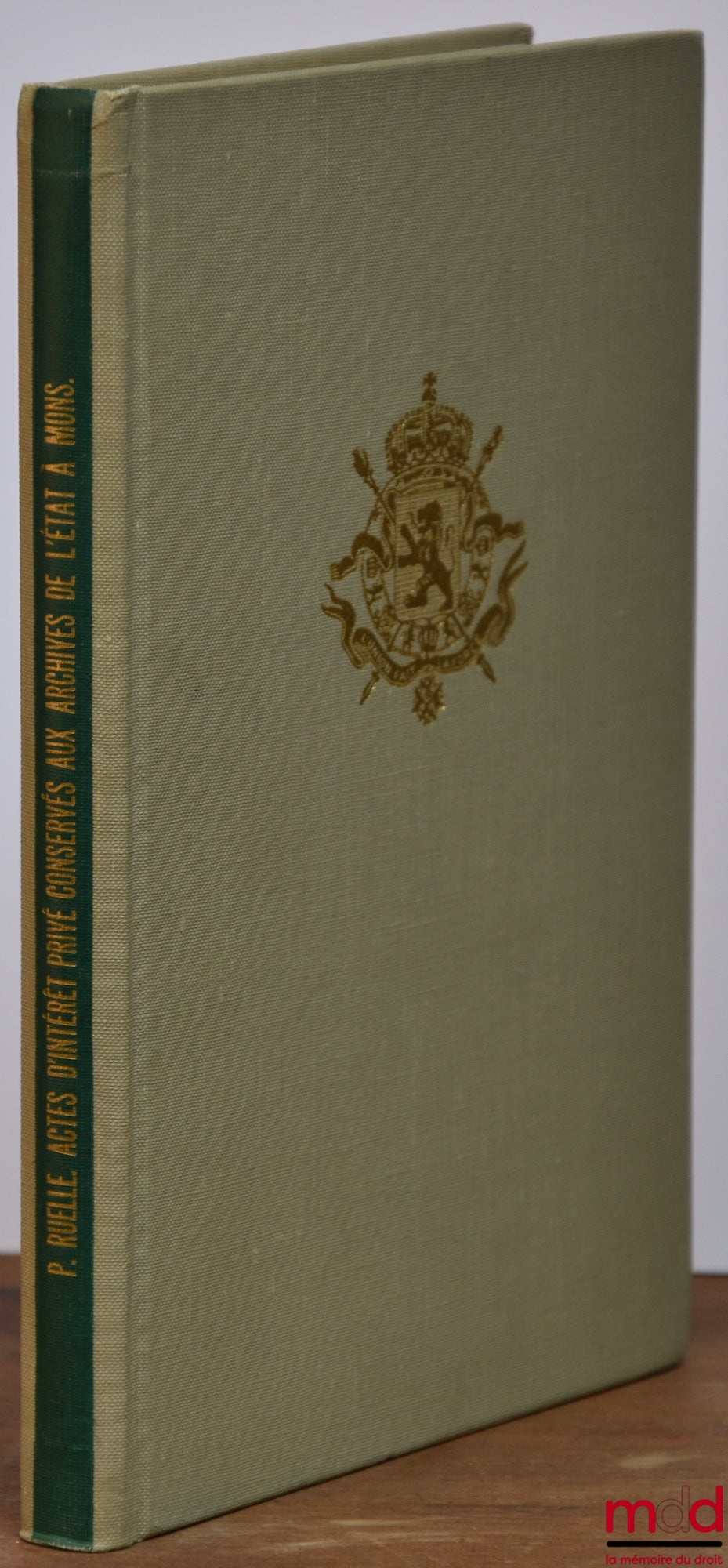 ACTES D’INTÉRÊT PRIVÉ CONSERVÉS AUX ARCHIVES DE L’ÉTAT À MONS (1316-1433) publiés par Pierre RUELLE, Académie Royale de Belgique, Commission Royale d’Histoire
