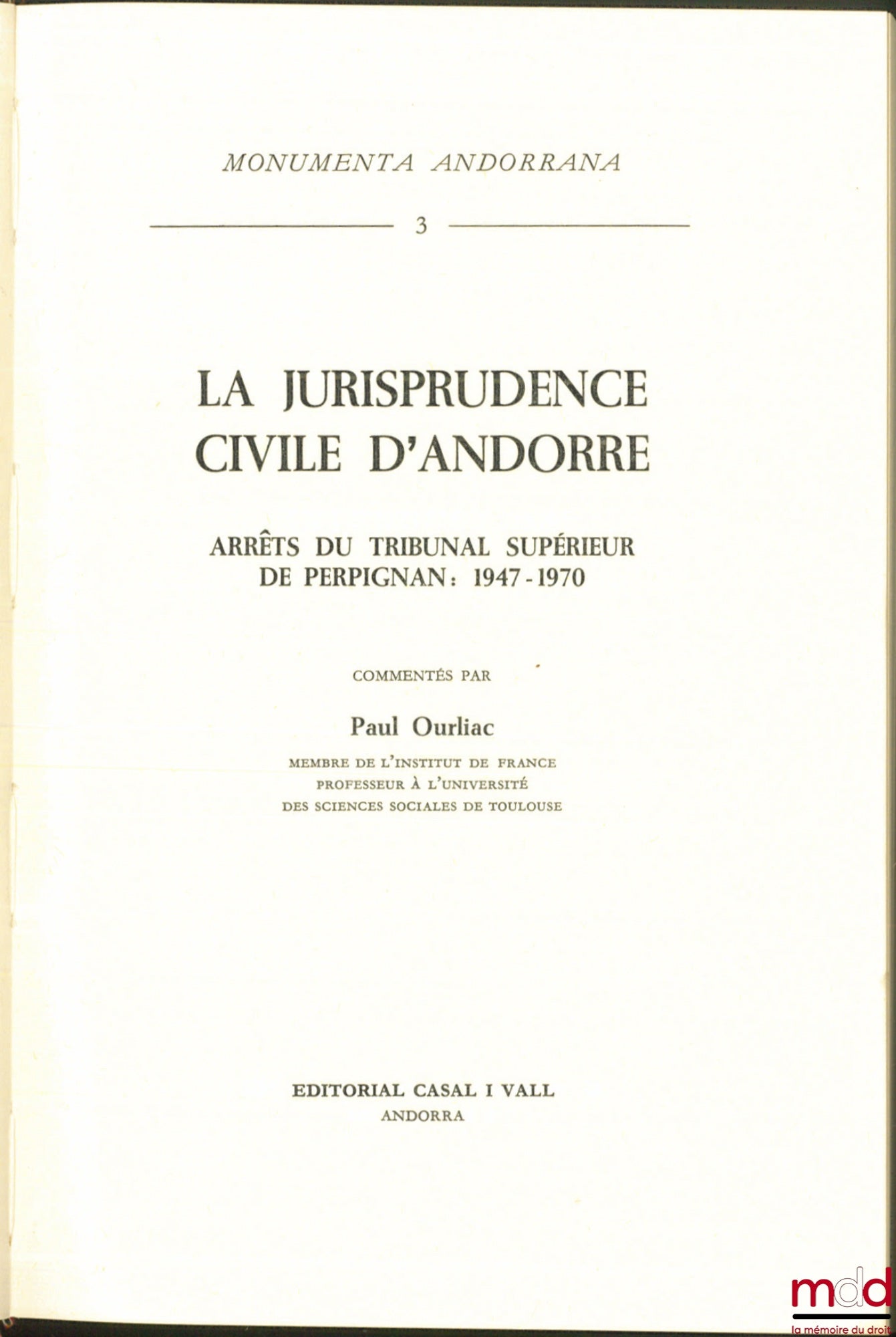 OURLIAC (Paul) – CIVIL JURISPRUDENCE OF ANDORRA, Judgments of the Superior Court of Perpignan: 1947-1970, commented by Paul Ourliac, Monumenta Andorrana, t. 3