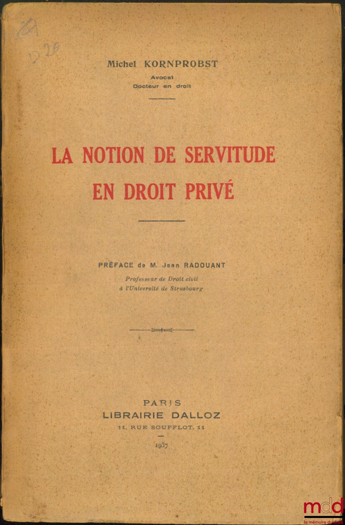 KORNPROBST (Michel) – LA NOTION DE SERVITUDE EN DROIT PRIVÉ, Préface de Jean Radouant