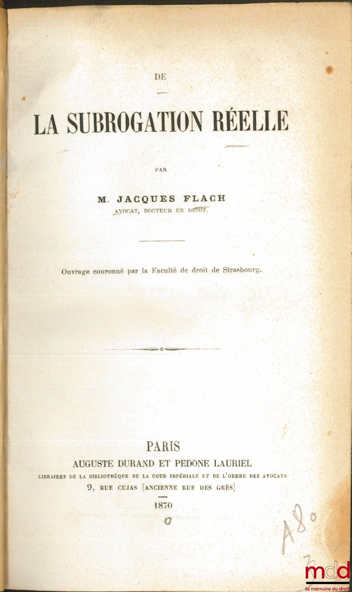 FLACH (Jacques) / FOLLEVILLE (Daniel) – Flach : DE LA SUBROGATION RÉELLE ; Folleville : DES CARACTÈRES DISTINCTIFS DU PAIEMENT AVEC SUBROGATION (Art. 1249-1252.)