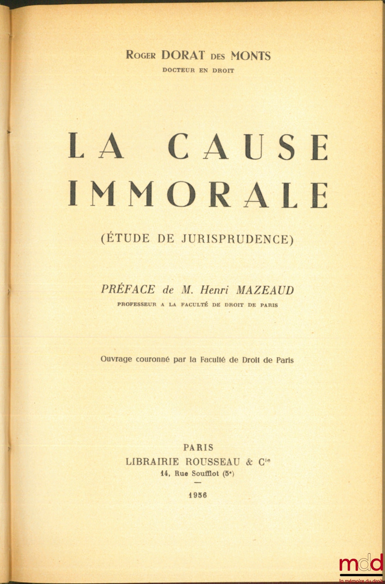 DORAT DES MONTS (Roger) – LA CAUSE IMMORALE (Étude de jurisprudence), Préface de Henri Mazeaud
