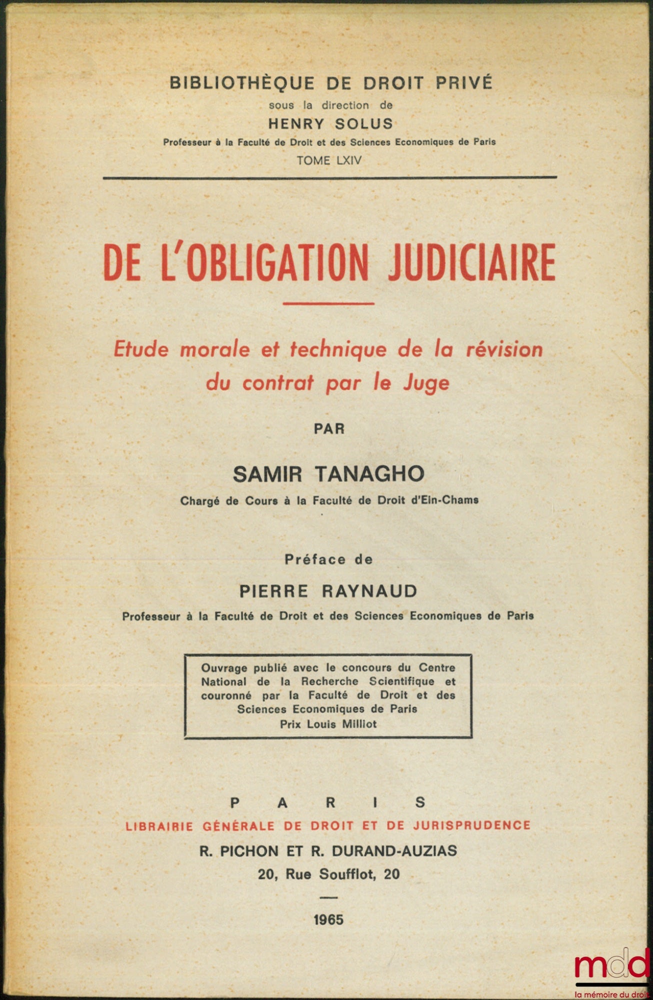 TANAGHO (Samir) – DE L’OBLIGATION JUDICIAIRE. ÉTUDE MORALE ET TECHNIQUE DE LA RÉVISION DU CONTRAT PAR LE JUGE, Préface de Pierre Raynaud, Bibl. de droit privé, t. LXIV