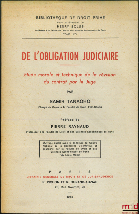 TANAGHO (Samir) – DE L’OBLIGATION JUDICIAIRE. ÉTUDE MORALE ET TECHNIQUE DE LA RÉVISION DU CONTRAT PAR LE JUGE, Préface de Pierre Raynaud, Bibl. de droit privé, t. LXIV
